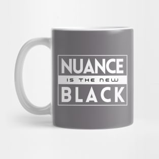 Nuance Is The New Black | Shades of Grey | Live Tolerance | Non Binary Mug